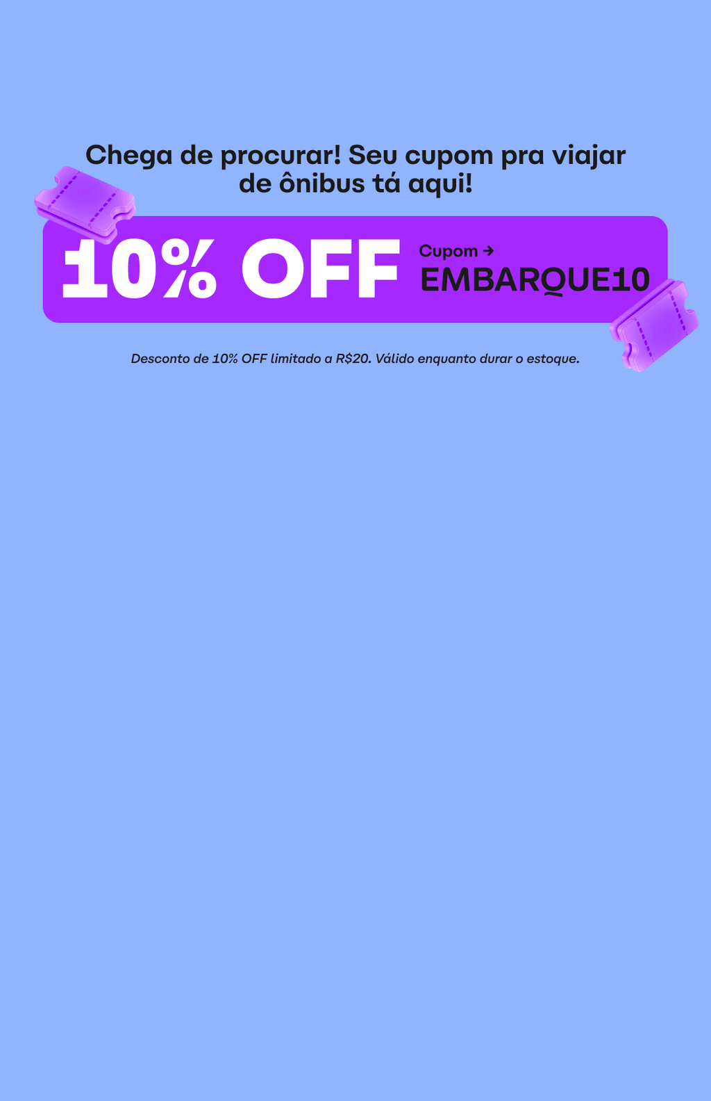Ganhe 10% de desconto, limitado a R$20, com o cupom EMBARQUE10. Válido enquanto durar o estoque. 