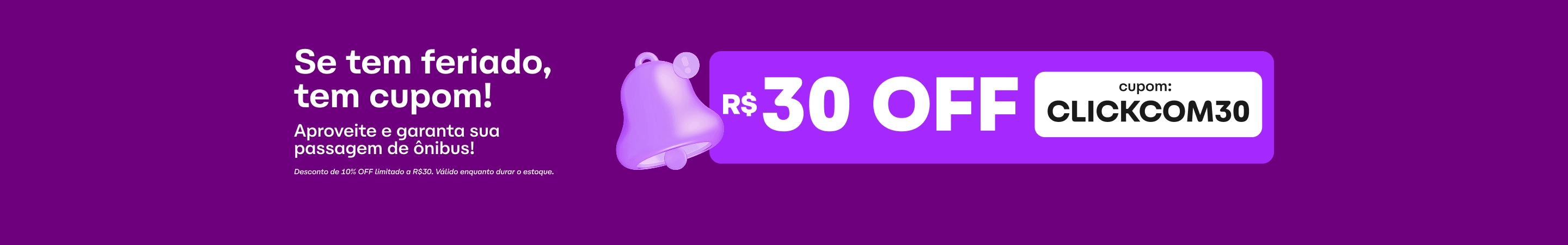 Desconto de 10% OFF limitado a R$30. Válido enquanto durar o estoque.