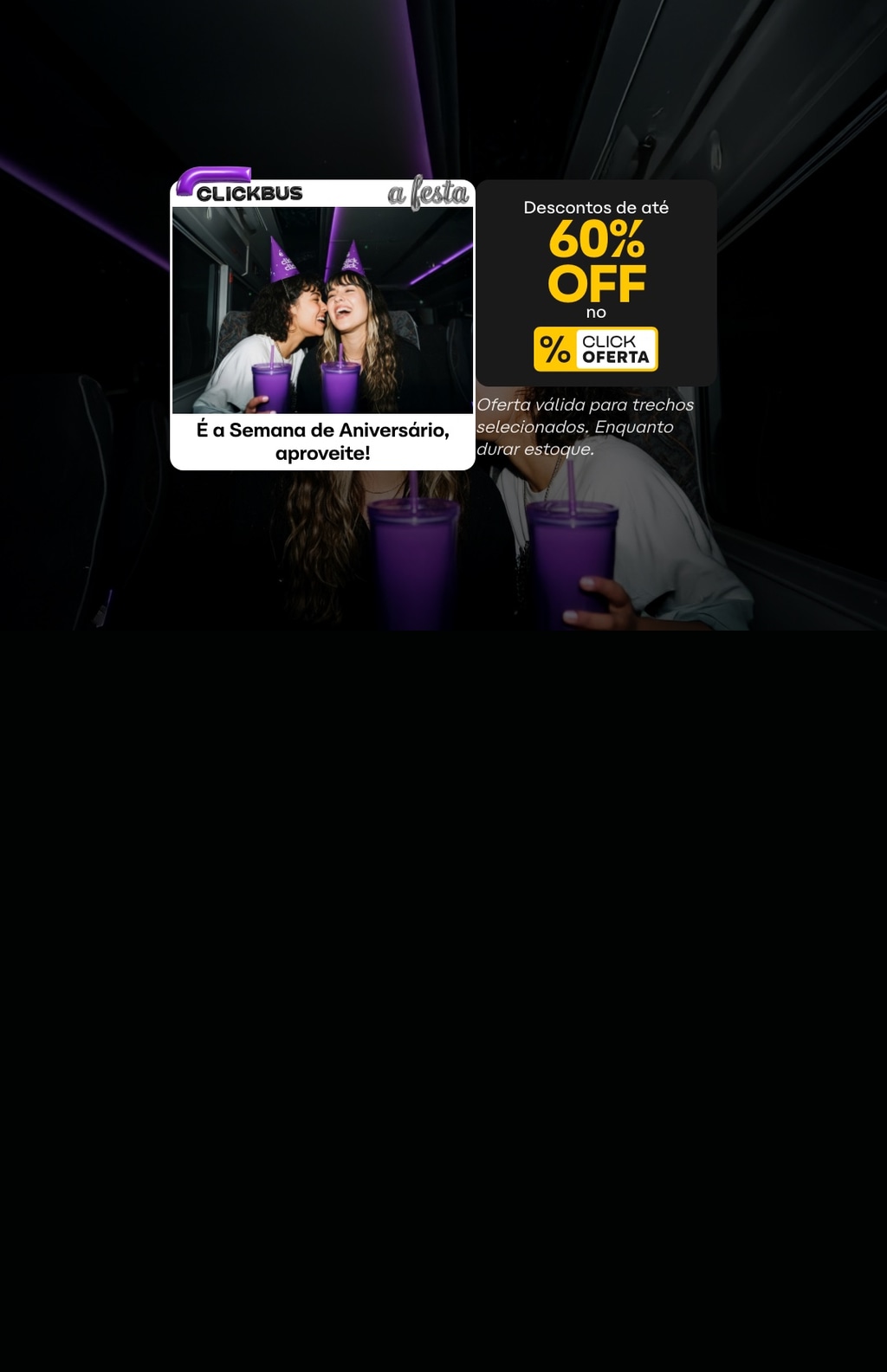 Ganhe até 60% de desconto em passagens com o selo CLICKOFERTA na semana de aniversário da CLICKBUS. Válido para trechos selecionados.