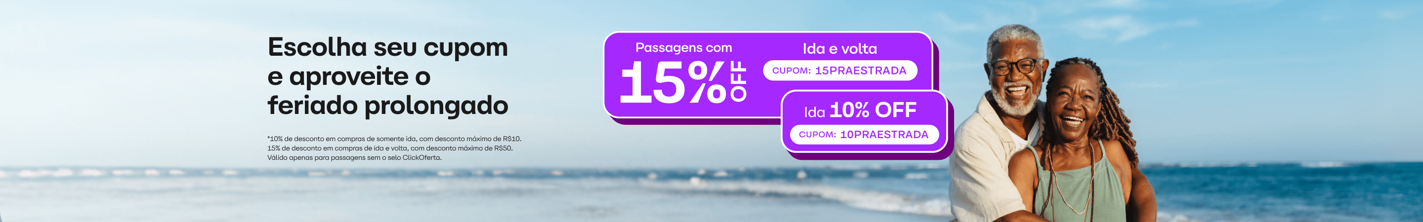 Ganhe 15% OFF, limitado a R$50, na compra de passagens de ida e volta e 10% OFF, limitado a R$10, em passagens só de ida. Válido apenas para passagens sem o selo ClickOferta.